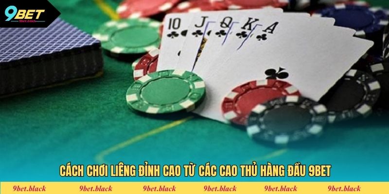 Cách Chơi Liêng - Nhận Thưởng Từ Siêu Phẩm Hấp Dẫn Cách chơi Liêng đỉnh cao từ các cao thủ hàng đầu 9bet