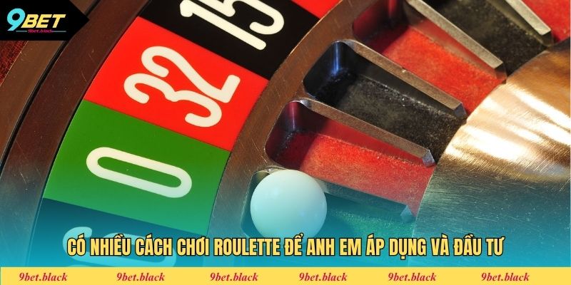 Cách Chơi Roulette - Chinh Phục Bánh Xe Làm Giàu Cực Dễ Có nhiều cách chơi Roulette để anh em áp dụng và đầu tư