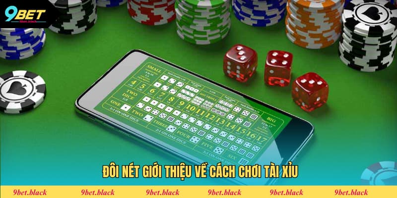 Cách Chơi Tài Xỉu Tại 9Bet Cho Các Tân Binh Mới 2025 Game tài xỉu mang lối chơi gần gũi