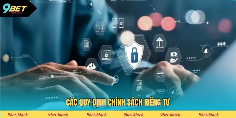 Chính sách riêng tư Các quy định riêng tư tại 9bet