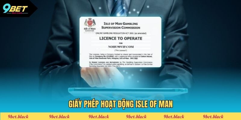 Giấy Phép Hoạt Động Isle of Man là chứng chỉ đảm bảo chất lượng dịch vụ vượt trội