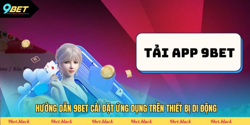 Hướng dẫn 9BET download app nhà cái