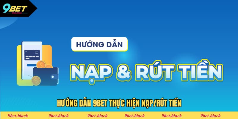 Giao dịch nạp hay rút tiền nhanh gọn, đơn giản