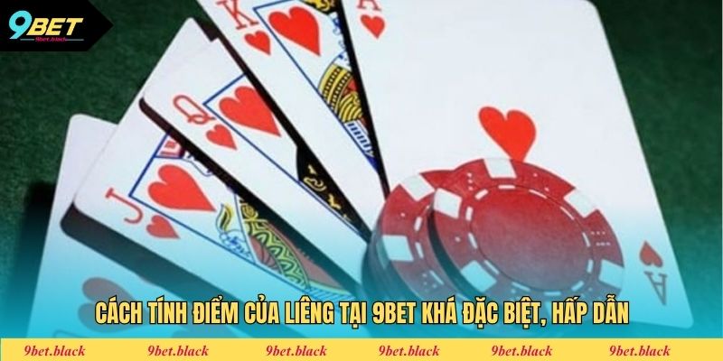 Liêng 9bet Cách tính điểm của Liêng tại 9bet khá đặc biệt, hấp dẫn
