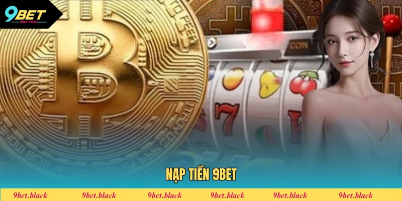 Nạp tiền 9bet