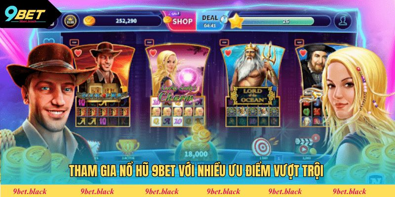 Tham gia nổ hũ 9Bet với nhiều ưu điểm vượt trội