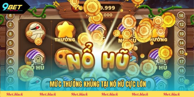 Nổ Hũ Cực Lớn 9Bet - Trở Thành Triệu Phú Chỉ Sau Ít Ván Cơ cấu thưởng tại nổ hũ cực lớn 9Bet