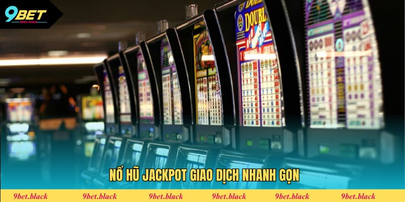 Nổ Hũ Jackpot - Siêu Phẩm Quay Hũ Kịch Tính, Hấp Dẫn Tốc độ nạp/rút chỉ qua vài phút