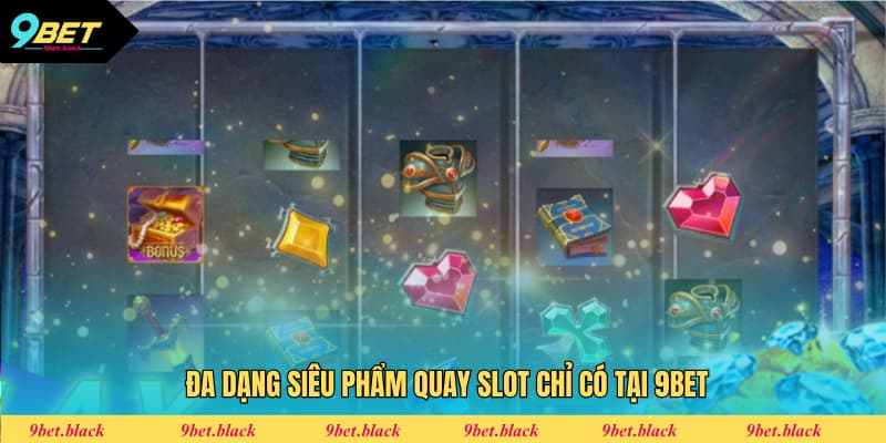 Nổ Hũ Siêu To 9BET - Thế Giới Giải Trí Siêu Hấp Dẫn Đa dạng siêu phẩm quay slot chỉ có tại 9BET