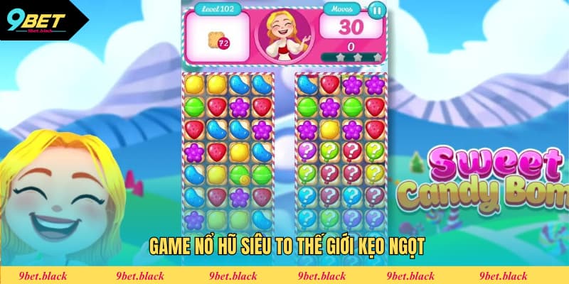 Nổ Hũ Siêu To 9BET - Thế Giới Giải Trí Siêu Hấp Dẫn Siêu phẩm kẹo ngọt mang đến không gian quay slot ngọt ngào