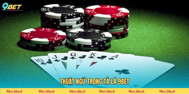 Phỏm 9bet Thuật ngữ trong tả lá 9bet