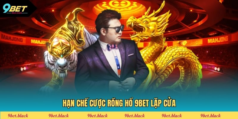 Rồng Hổ 9BET Tránh cược vào một cửa liên tục hạn chế tỷ lệ thua