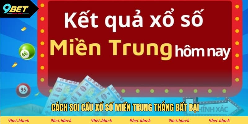 Xổ Số Miền Trung 9BET - Cơ Hội Làm Giàu Trong Tích Tắc Bỏ túi chiến lược chơi xổ số miền Trung thắng lớn