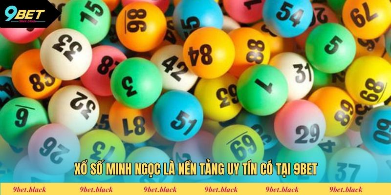 Xổ Số Minh Ngọc - Dự Đoán Lô Đề Chuẩn Xác Cùng 9bet Xổ số Minh Ngọc là nền tảng uy tín có tại 9bet